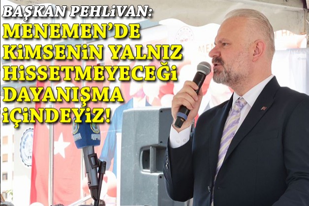 Başkan Pehlivan: İlçemizde kimseyi yalnız hissettirmeyecek bir dayanışma içindeyiz!