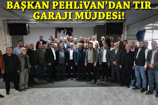 Başkan Pehlivan'dan TIR garajı müjdesi