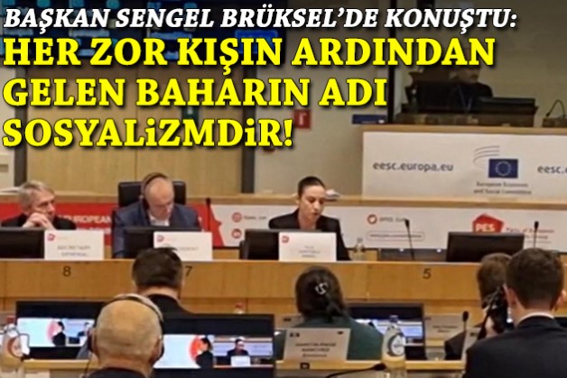 Başkan Sengel Brüksel'de konuştu: Her zor kışın ardından gelen baharın adı sosyalizmdir