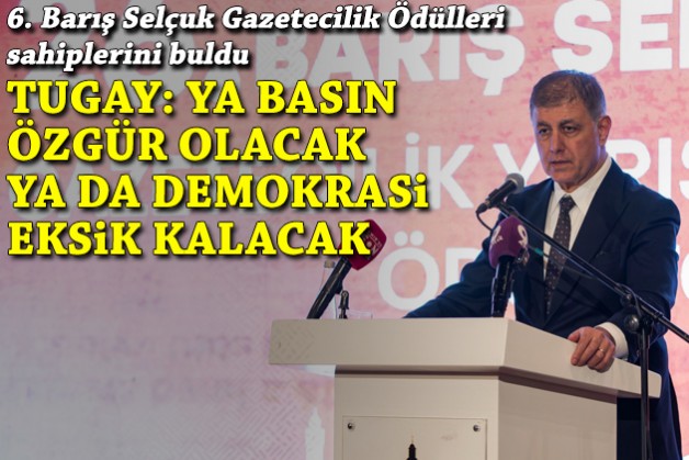 Başkan Tugay: Ya basın özgür olacak ya da demokrasi eksik kalacak