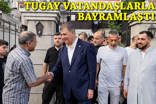 Başkan Tugay vatandaşlarla bayramlaştı