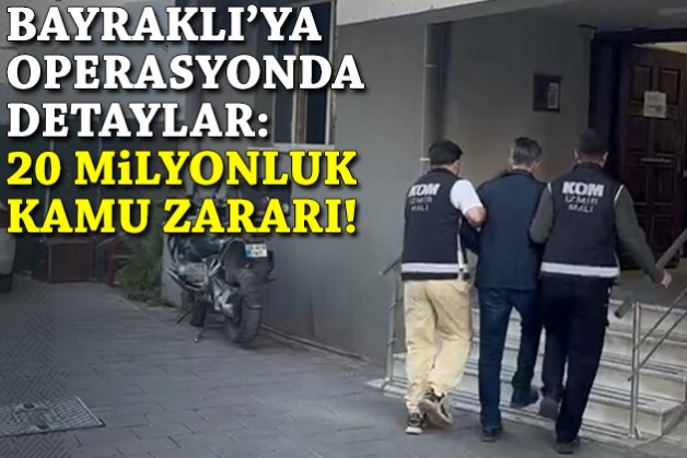 Bayraklı Belediyesi'ne operasyonda detaylar: 20 milyonluk kamu zararı!