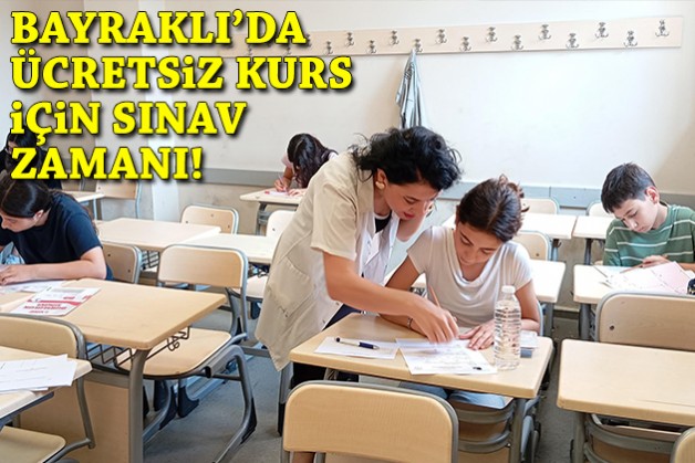 Bayraklı’da ücretsiz kurs için sınav zamanı