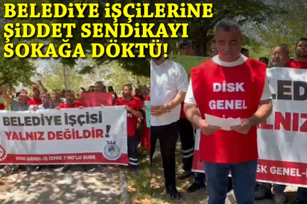 Belediye işçilerine şiddet sendikayı sokağa döktü!