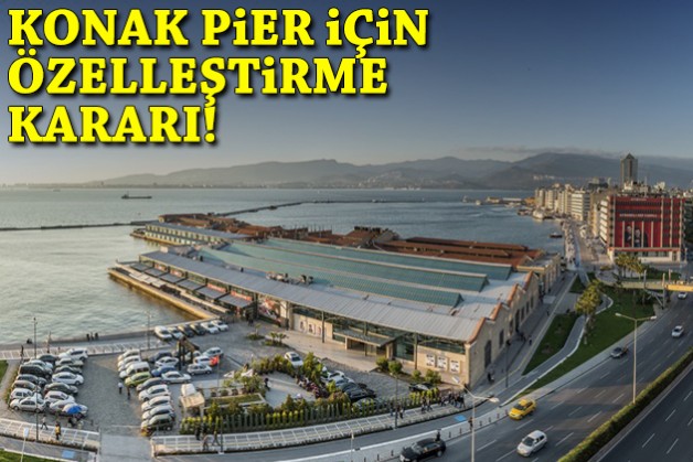 Bir özelleştirme kararı da Konak Pier için!