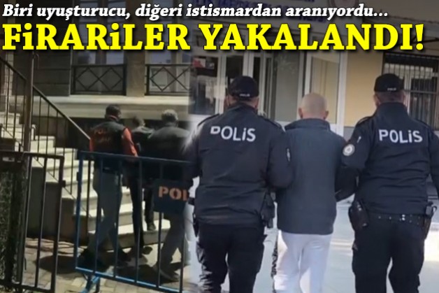 Biri uyuşturucu ticareti, diğeri cinsel istismardan aranıyordu... Firariler yakalandı!