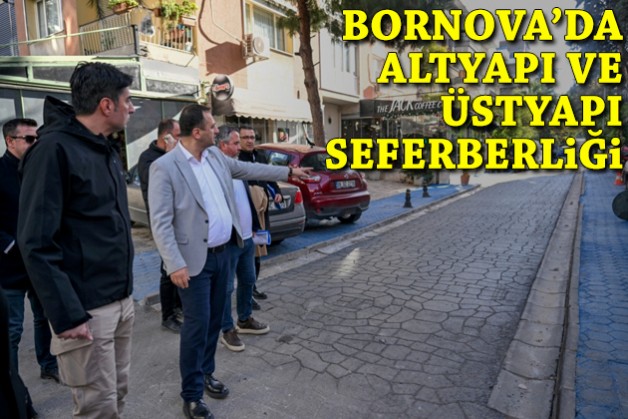 Bornova’da altyapı-üstyapı seferberliği
