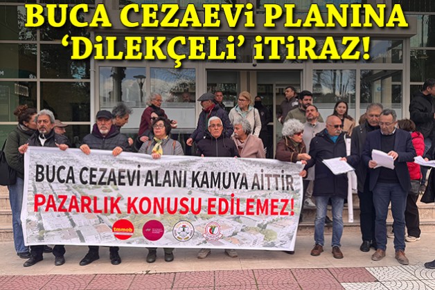 Buca Cezaevi planına 'dilekçeli' itiraz!