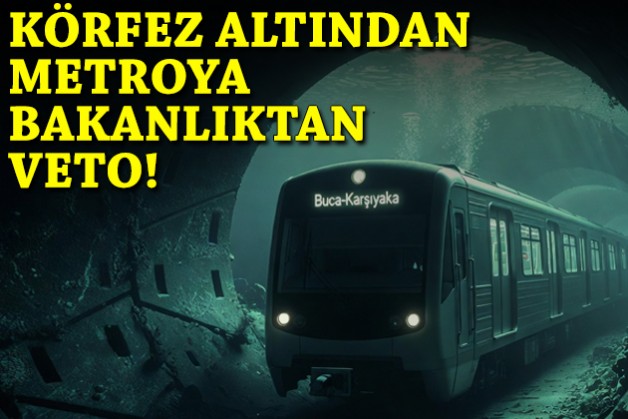 Buca Metrosu'nun Körfez altından geçişine veto!
