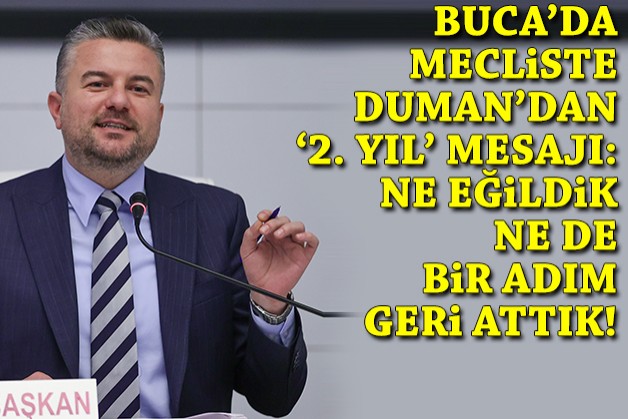 Buca'da Duman'dan mecliste '2. yıl' mesajı: Ne eğildik ne de bir adım geri attık!