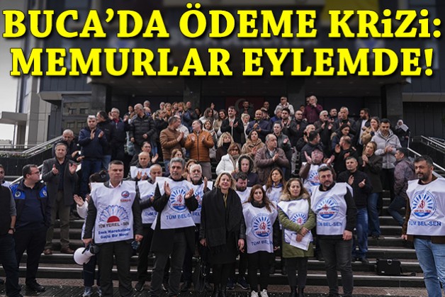 Buca'da ödeme krizi: Memurlar eylemde!