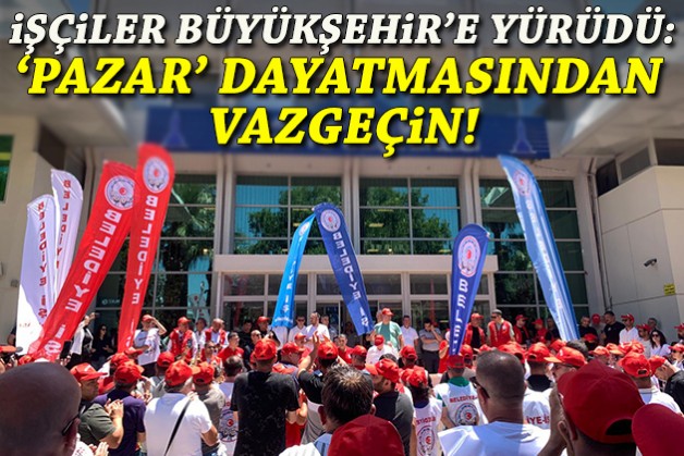Büyükşehir'de TİS krizi: Sendikadan 'Pazar' dayatmasından vazgeçin' çağrısı!