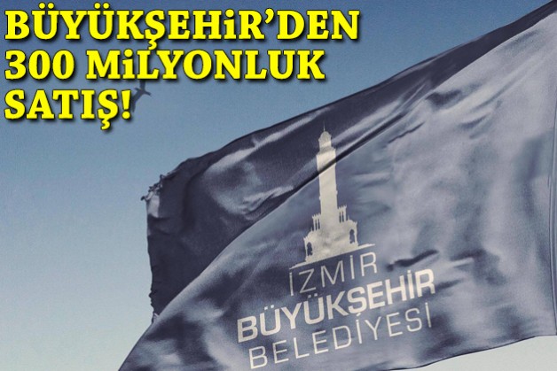 Büyükşehir'den 300 milyonluk satış!