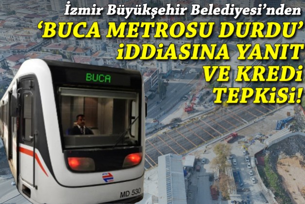 Büyükşehir'den 'Buca Metrosu durdu' iddiasına açıklama!