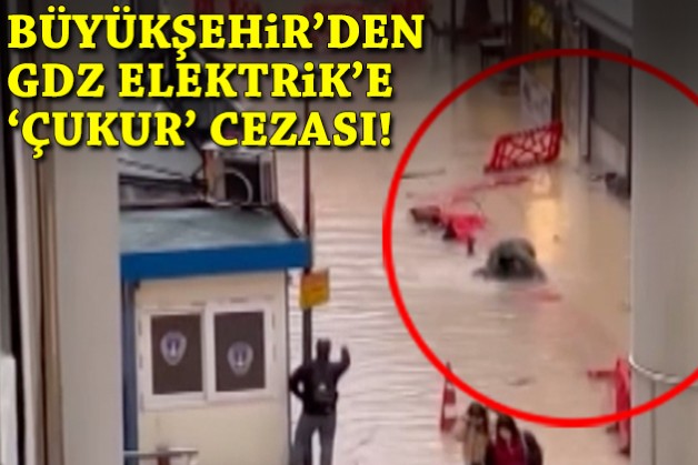 Büyükşehir'den GDZ Elektrik'e 100 bin liralık çukur cezası!