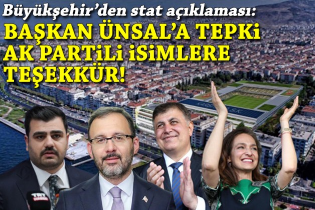 Büyükşehir'den stat açıklaması: Başkan Ünsal'a tepki, AK Partili isimlere teşekkür!