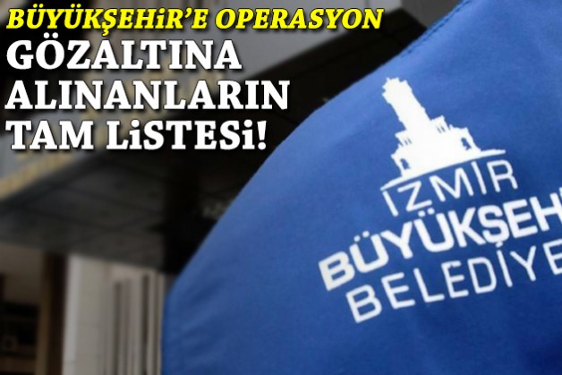 Büyükşehir'e operasyonda gözaltı kararı verilen isimlerin tam listesi ortaya çıktı!
