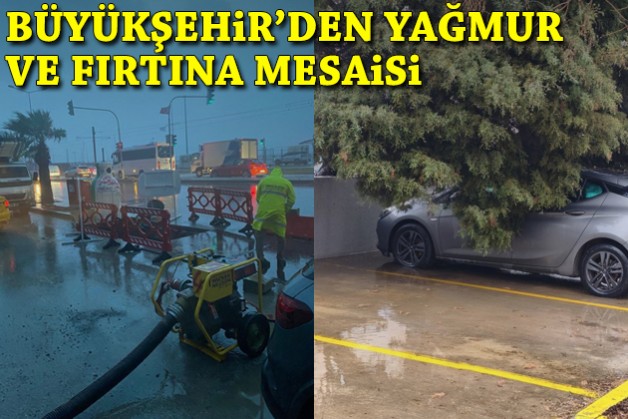 Büyükşehir ekiplerinden sağanak ve fırtına mesaisi