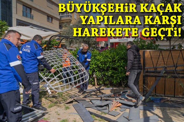 Büyükşehir kaçak yapılara karşı harekete geçti!