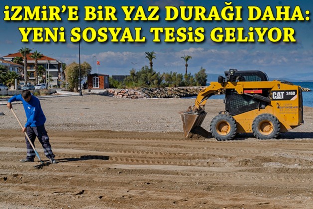 Büyükşehir kolları sıvadı... İzmir’e bir yaz durağı daha: Yeni sosyal tesis geliyor