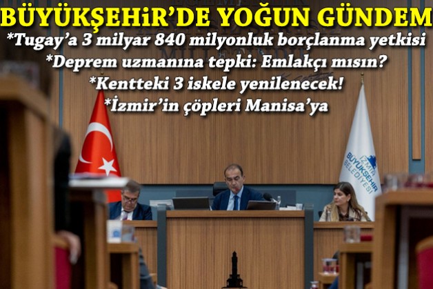 Büyükşehir’de yoğun gündem: 3 iskeleye yenileme, Tugay’a borçlanma yetkisi, İzmir’in çöpleri Manisa’ya!