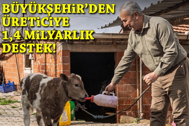 Büyükşehir’den üreticiye 1,4 milyarlık destek!