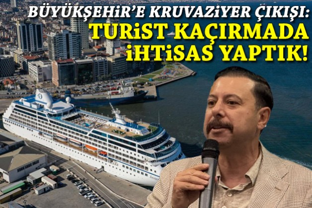 Büyükşehir’e kruvaziyer çıkışı: Turist kaçırmada ihtisas yaptık!