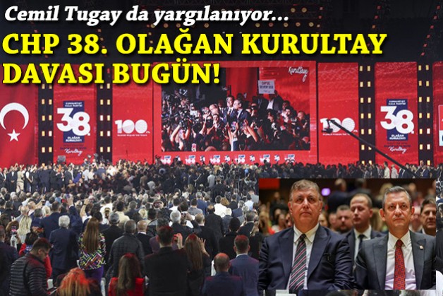 CHP 38. Olağan Kurultay davası bugün