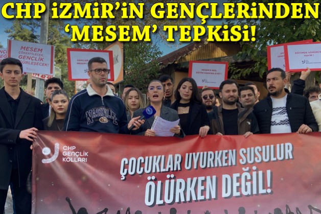 CHP İzmir'in gençlerinden 'MESEM' tepkisi!