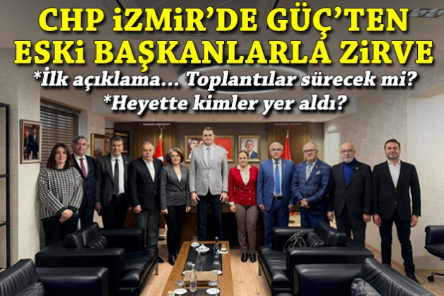 CHP İzmir'de eski başkanlarla zirve: Toplantı sonrası ilk açıklama!