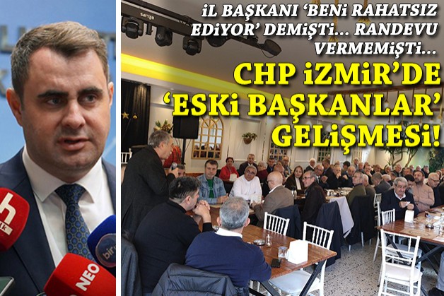 CHP İzmir’de ‘eski başkanlar’ gelişmesi