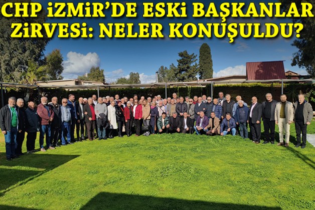 CHP İzmir’de eski başkanlar zirvesi: Neler konuşuldu?