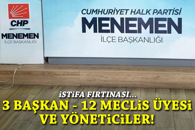 CHP İzmir’de o ilçede toplu istifa: 3 başkan, 12 meclis üyesi ve yöneticiler!