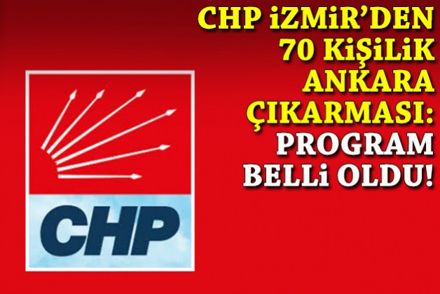 CHP İzmir’den 70 kişilik Ankara çıkarması: Program belli oldu!