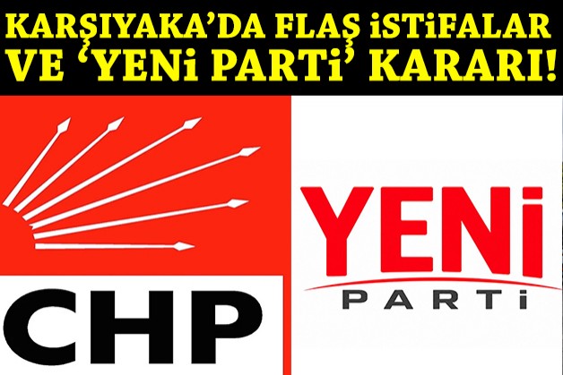 CHP Karşıyaka'da flaş istifalar: YENİ Parti'ye geçecekler!
