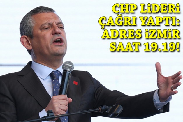 CHP Lideri çağrı yaptı: Adres İzmir, saat 19.19