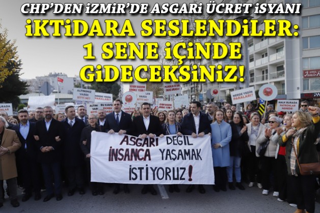 CHP'den İzmir'de asgari ücret isyanı... İktidara seslendiler: 1 sene içinde gideceksiniz!