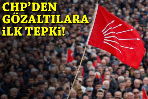 CHP'den İzmir'deki operasyonlara ilk tepki!
