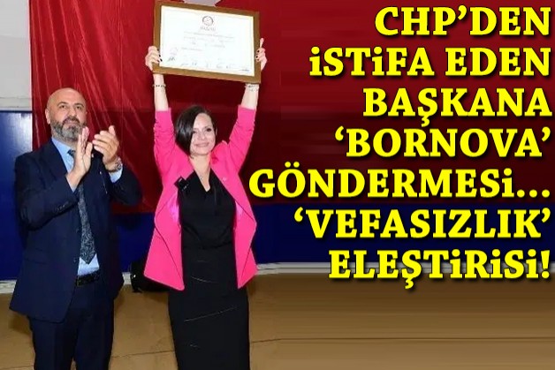 CHP'den ayrılan başkana 'Bornova' göndermesi, 'vefasızlık' eleştirisi!
