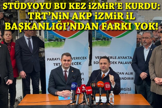 CHP'li Akdoğan stüdyoyu bu kez İzmir'e kurdu: TRT’nin AKP İzmir İl Başkanlığı’ndan farkı kalmadı!