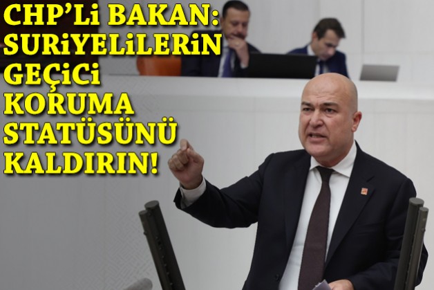 CHP'li Bakan: Suriyelilerin geçici koruma statüsünü kaldırın!