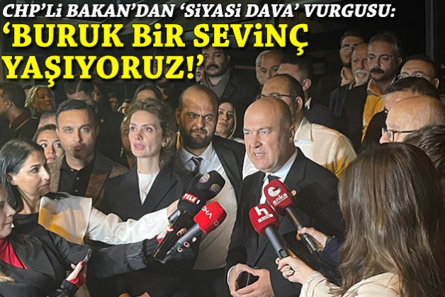 CHP'li Bakan'dan duruşması sonrası açıklama: Buruk bir sevinç yaşıyoruz!
