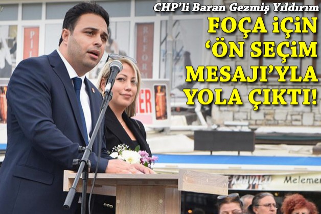 CHP'li Yıldırım Foça için 'ön seçim mesajı'yla yola çıktı!