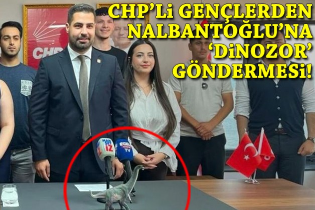 CHP'li gençlerden Nalbantoğlu'na 'dinozor' göndermesi!