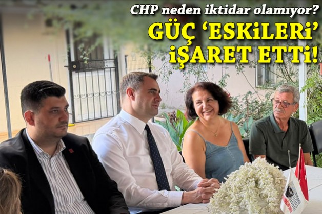 CHP neden iktidar olamıyor? Güç, 'eskileri' işaret etti!