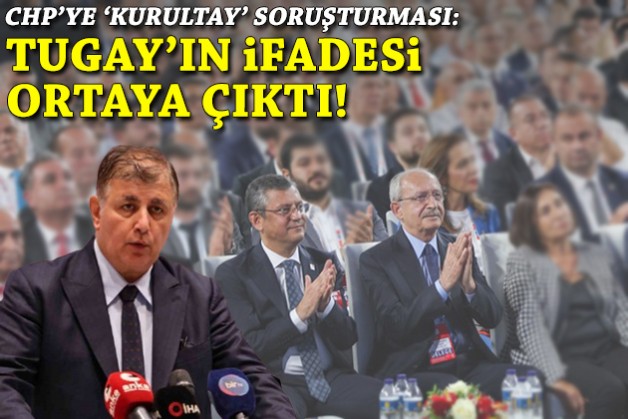 CHP'ye 'kurultay' soruşturması: Başkan Tugay ne ifade verdi?
