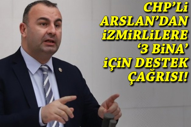CHP’li Arslan’dan İzmirlilere çağrı: Sizin malınız... Hep beraber sahip çıkalım!