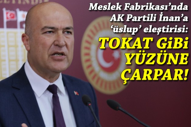 CHP’li Bakan’dan AK Partili İnan’a ‘üslup’ çıkışı: Kısa sürede tokat gibi yüzüne çarpar!