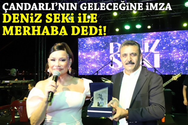 Çandarlı’nın geleceğine imza Deniz Seki ile merhaba dedi!