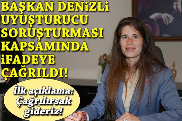 Çeşme Belediye Başkanı Lal Denizli ifadeye çağrıldı!